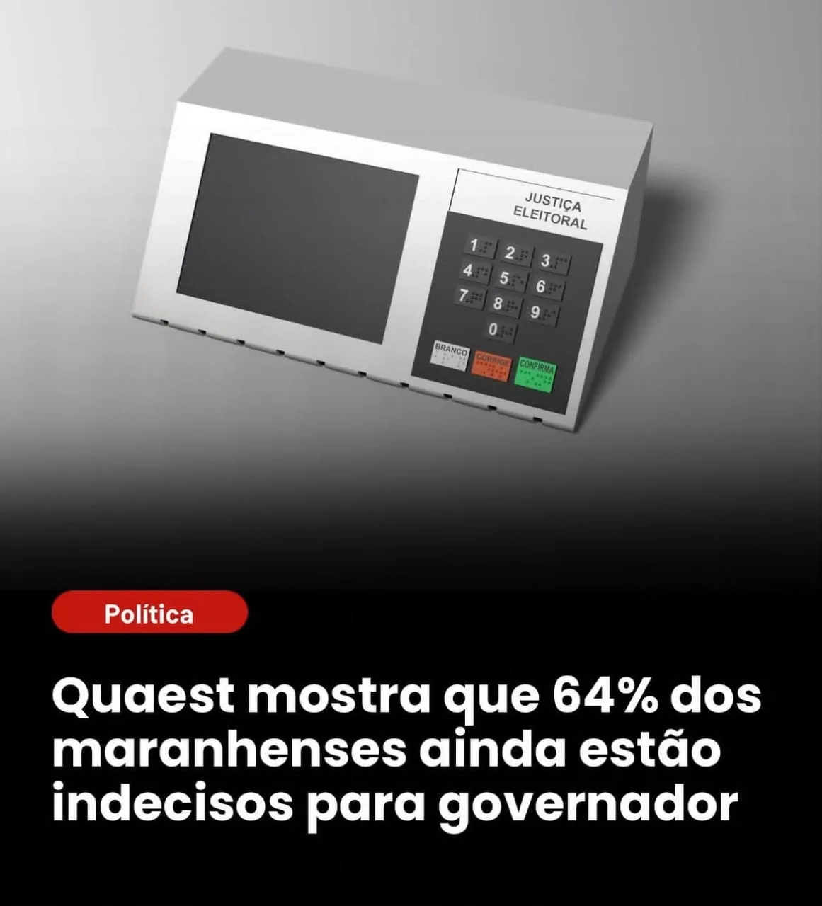 Quaest aponta 64% de indecisos e mostra eleição aberta para o Governo do Maranhão